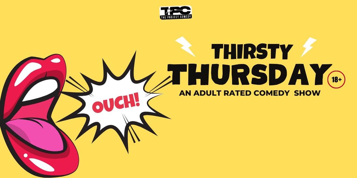 Thirsty Thursday: An Adult Rated Comedy Show