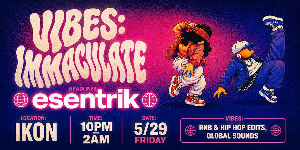 ESENTRIK LIVE AT IKON - VIBES: IMMACULATE DANCE PARTY