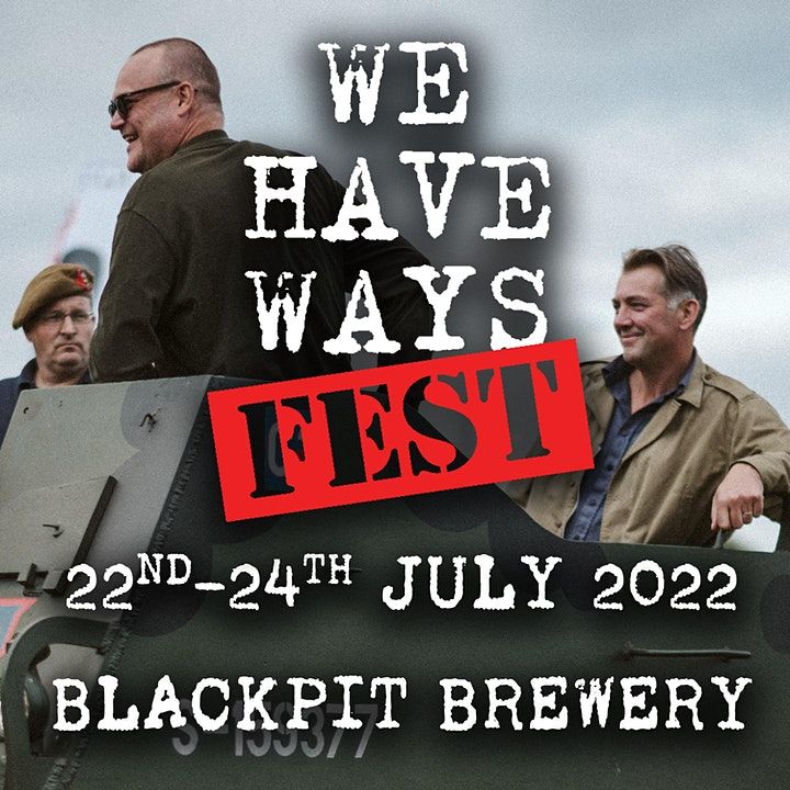 We Have Ways Fest 2022 Blackpit Brewery, Buckingham, EN July 22 to