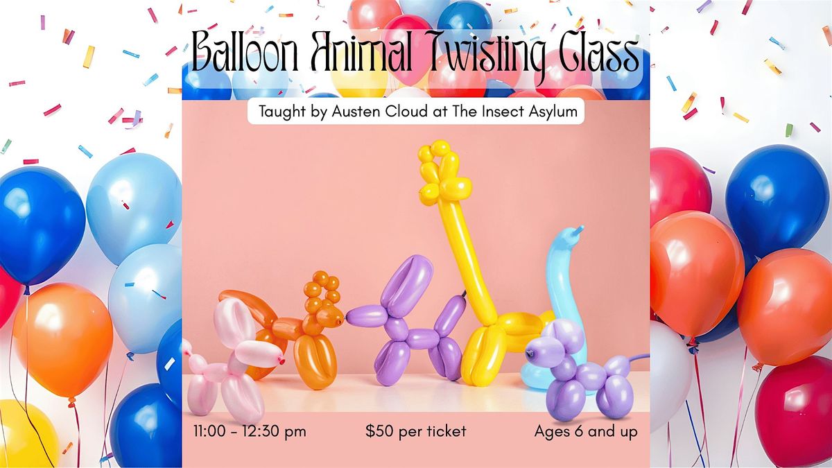 Balloon Animal Twisting Class