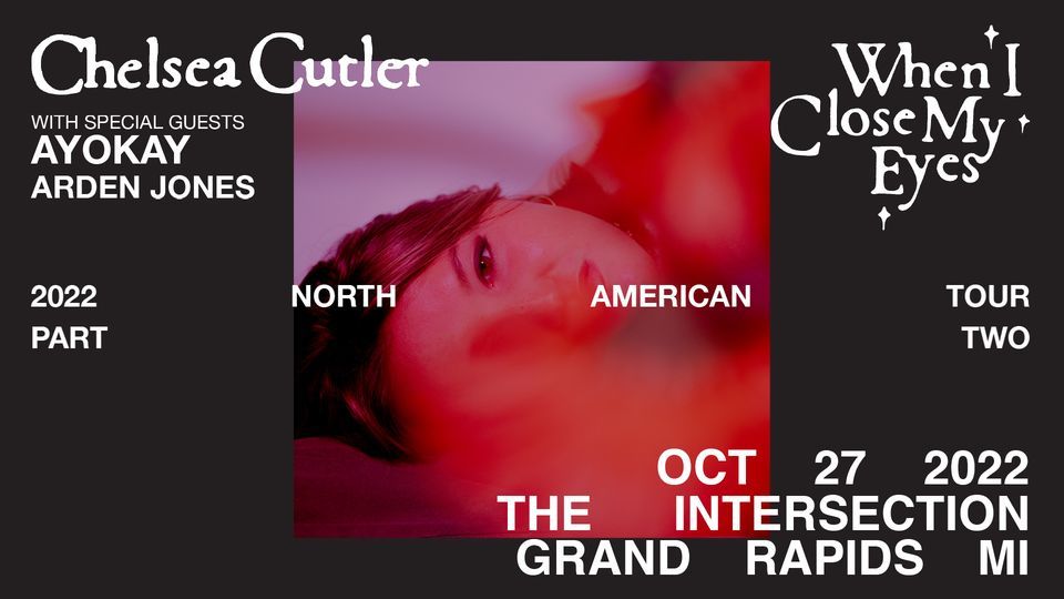 Chelsea Cutler When I Close My Eyes Tour at The Intersection Grand