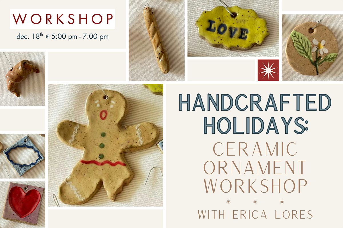 Handcrafted Holidays: Ceramic Ornament Workshop with Erica Lores