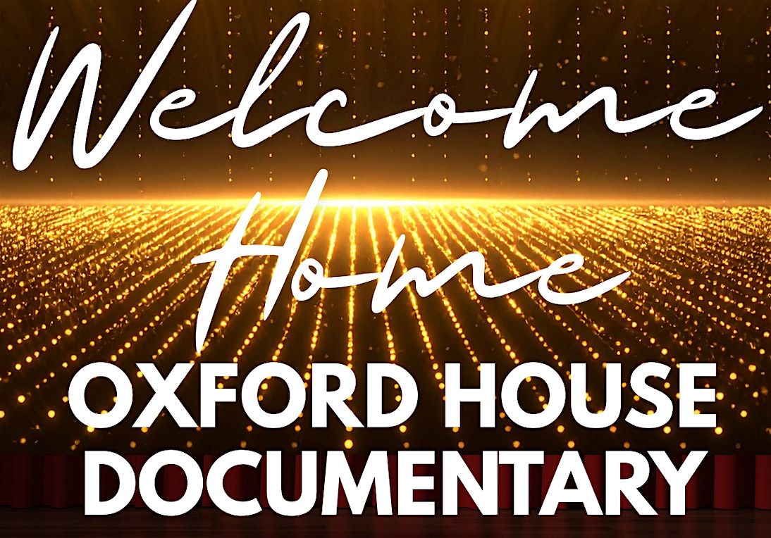 Welcome Home: "An Oxford House Story" Documentary World Premiere