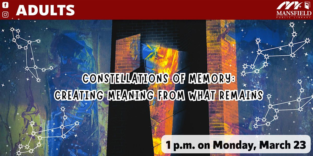 Constellations of Memory: Creating Meaning from what Remains at ...