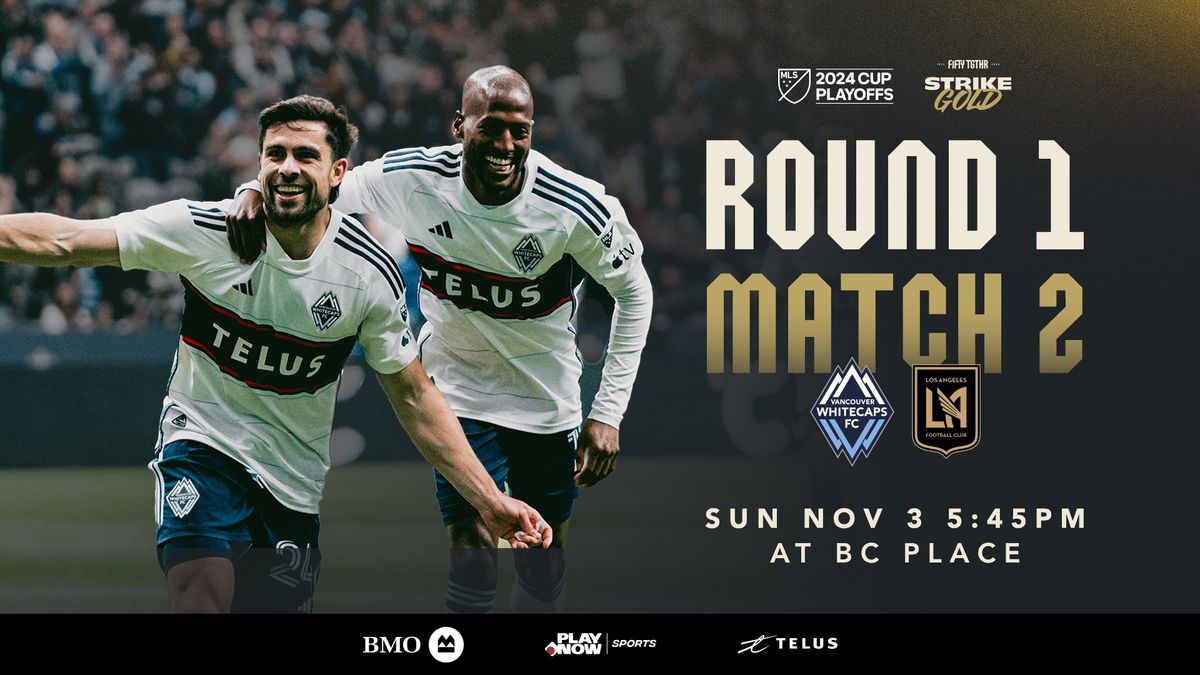 2024 MLS Cup Playoffs Whitecaps FC vs. LAFC BC Place Stadium