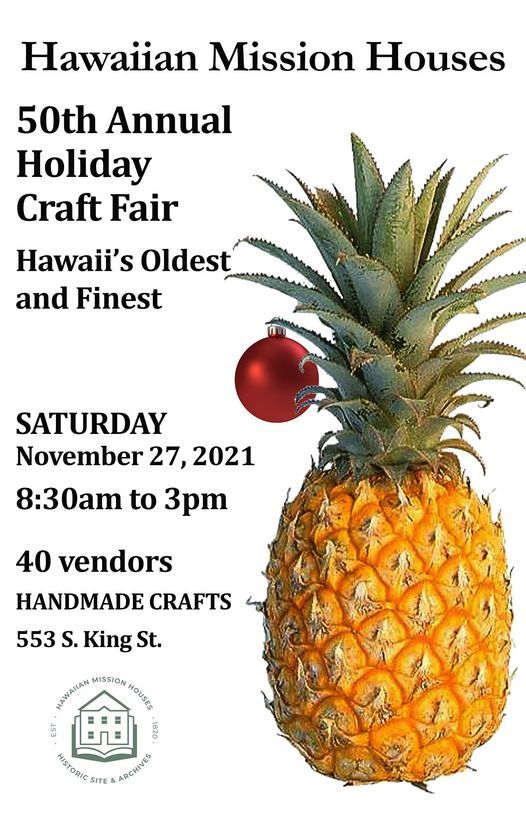 Christmas Craft Fairs Oahu 2022 50Th Annual Holiday Craft Fair | Hawaiian Mission Houses Historic Site And  Archives, Honolulu, Hi | November 27, 2021