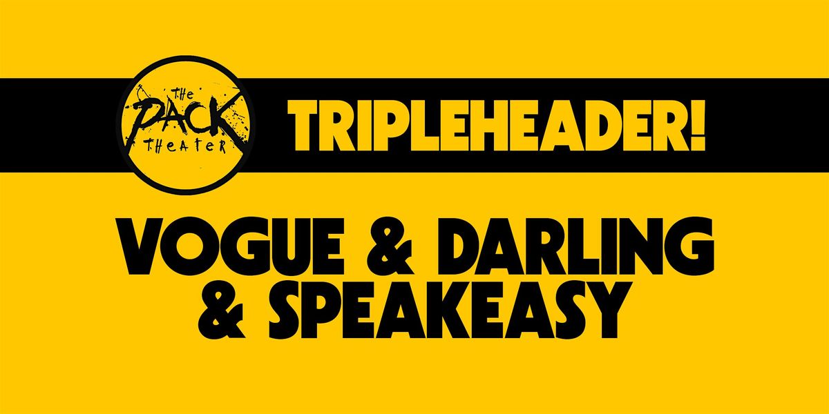 HOUSE SKETCH SPECIAL TRIPLEHEADER: Vogue, Darling & Speakeasy