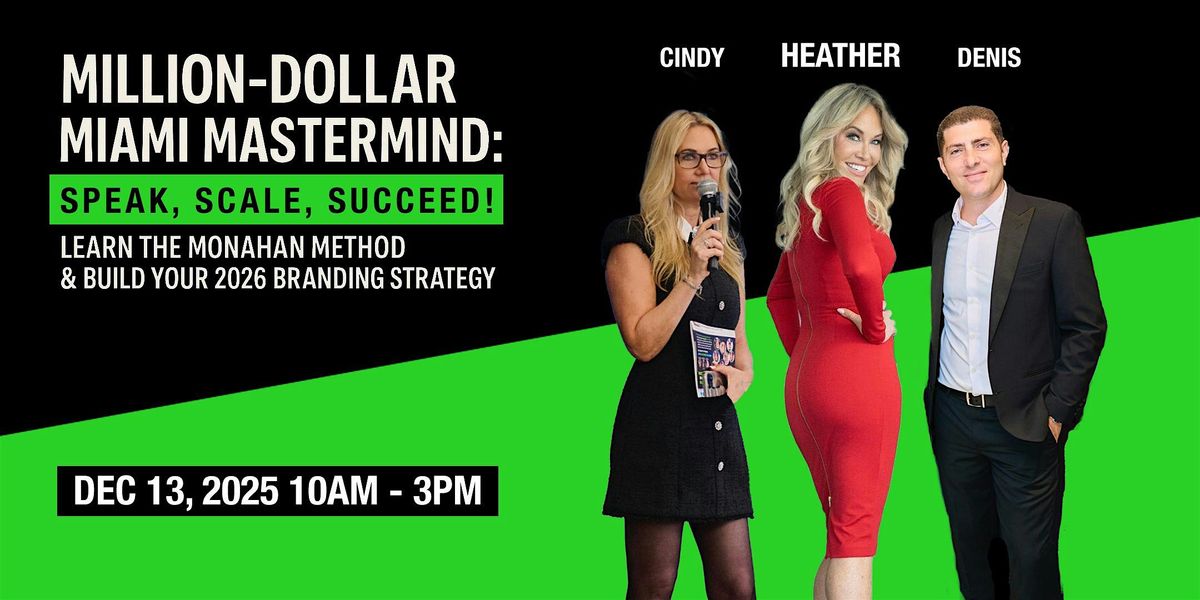 Million Dollar Miami Mastermind: Speak, Scale, Succeed with Monahan Method!