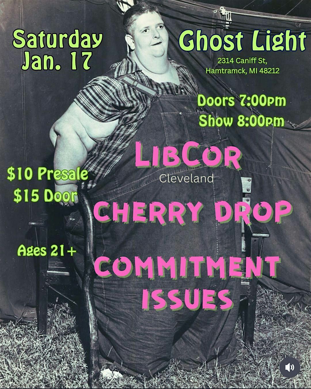LibCor, Cherry Drop, Commitment Issues @ Ghost Light