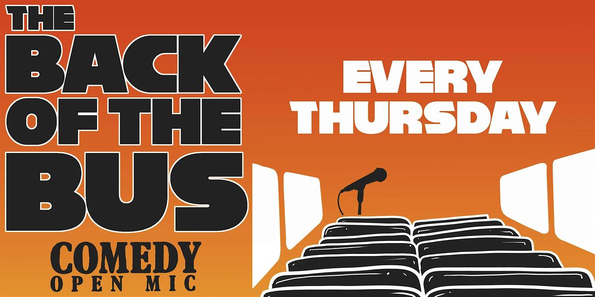 BACK OF THE BUS: Thursday Open Mic Comedy