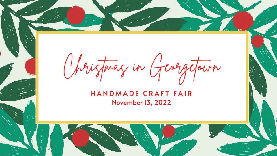 Christmas in Georgetown - Handmade Craft Fair | online | November 13, 2022