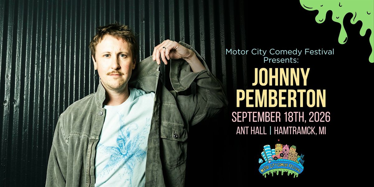 Motor City Comedy Fest Presents: JOHNNY PEMBERTON