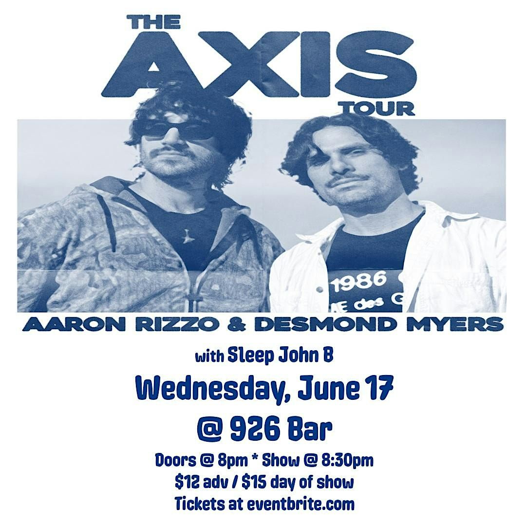 Aaron Rizzo w\/ Desmond Myers, Sleep John B at 926 Bar