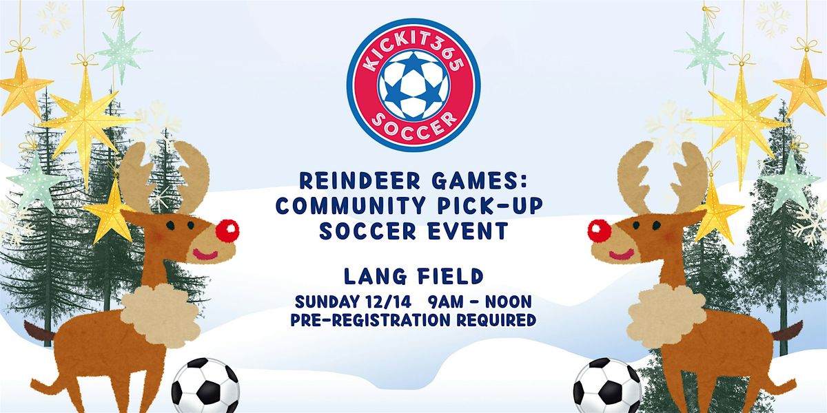 Reindeer Games - Kickit365 Community Pick-up Soccer