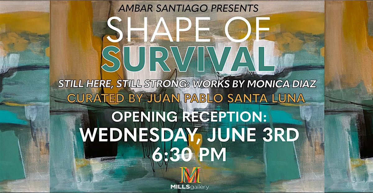 SHAPE OF SURVIVAL: Still Here, Still Strong - Works by Monica Diaz