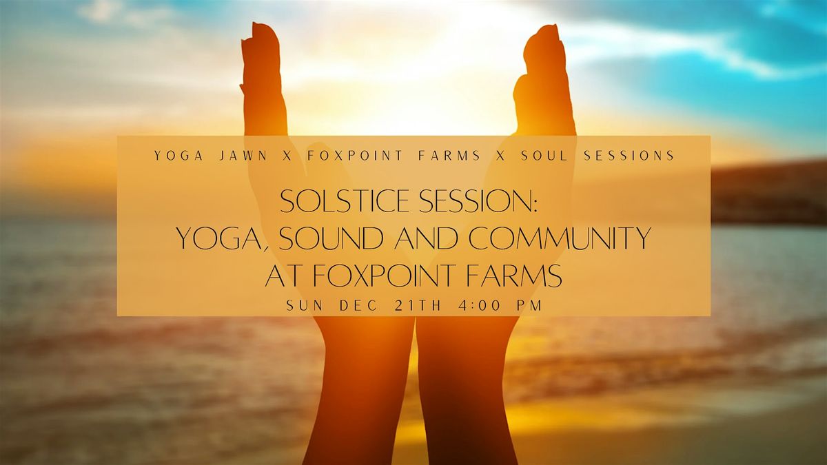 Solstice Sessions: Yoga and Sound at Foxpoint Farms