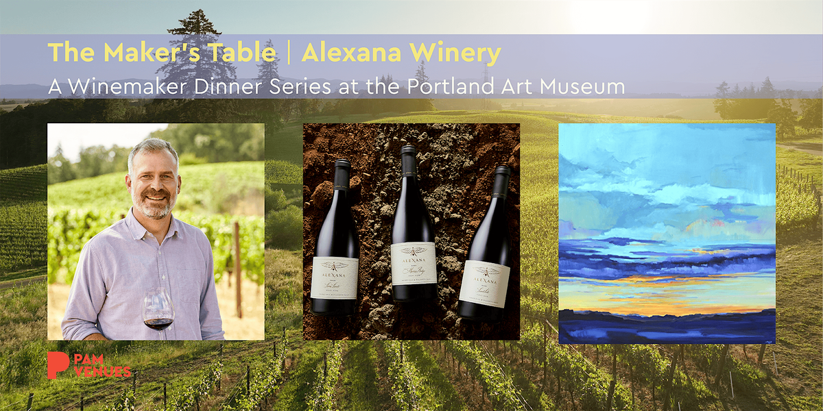 The Maker\u2019s Table: Alexana Winery