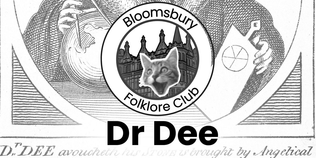 Bloomsbury Folklore Club (Dr Dee)
