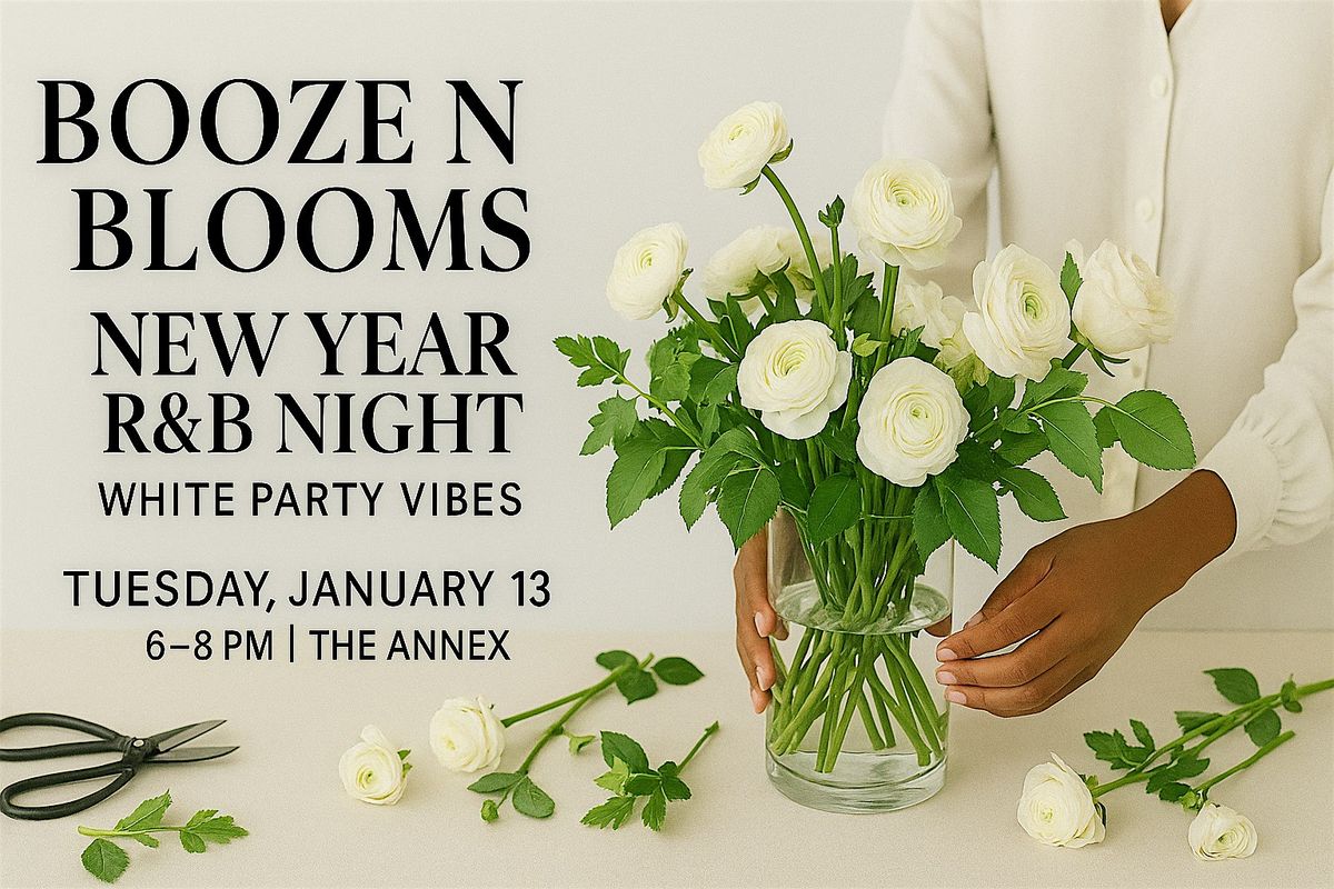 Booze n Blooms: New Year R N B night