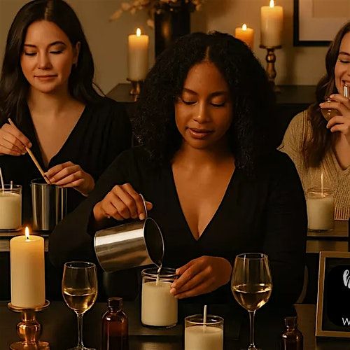 Candles, Wine & Good Vibes: A Hands-On Workshop