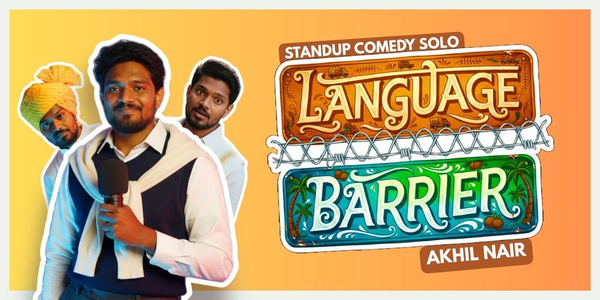 Language Barrier: A solo comedy show by Akhil Nair