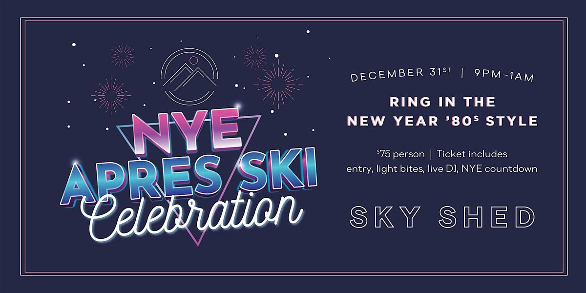 NYE Apres Ski at Sky Shed