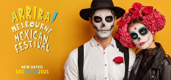 Arriba! Melbourne Mexican Festival 2021 - FREE EVENT