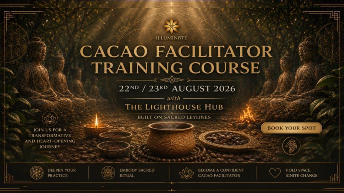 Cacao Facilitator Training Course \/ Wingsofbuddha (Saturday \/ Sunday 22nd &amp; 23rd August ) @ THE LIGHTHOUSE HUB 