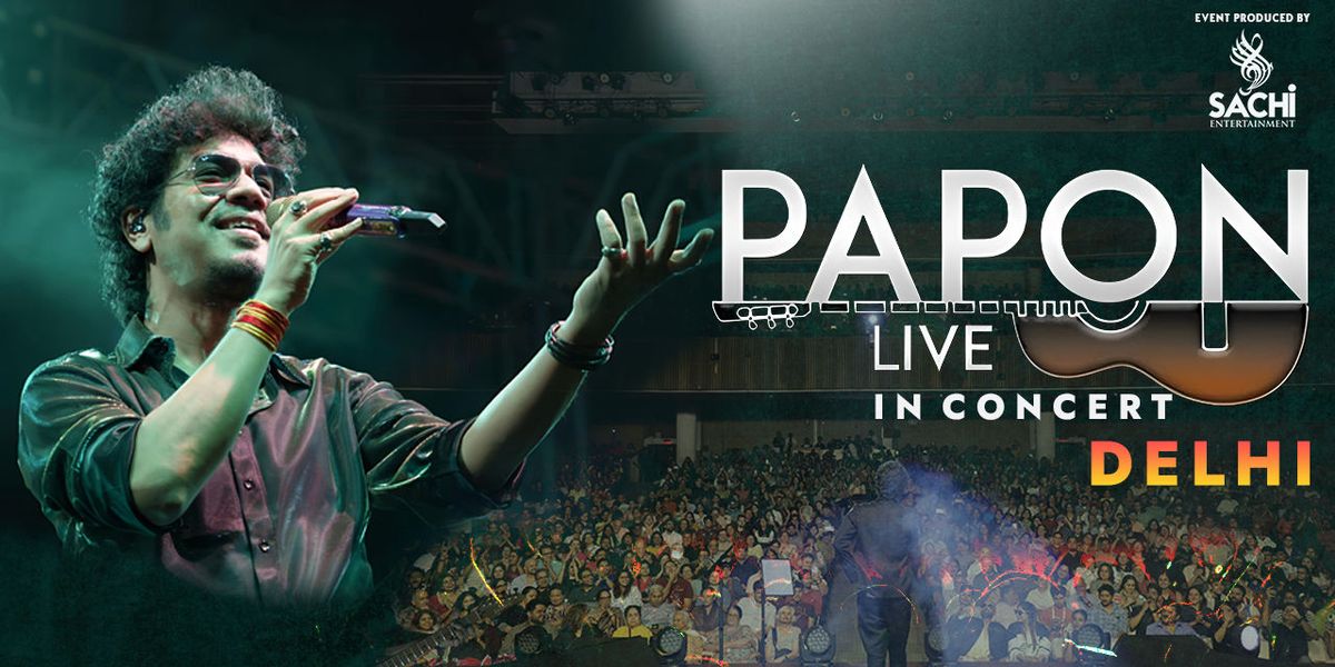 PAPON LIVE IN CONCERT - DELHI