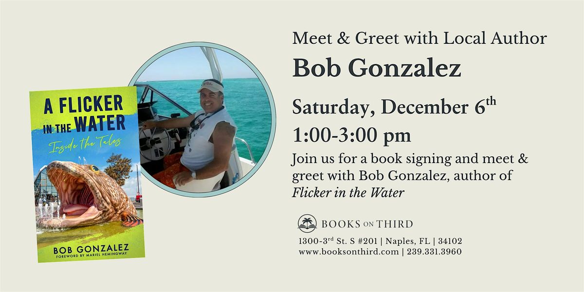 Author Signing and Meet & Greet with Bob Gonzalez- A Flicker in the Water