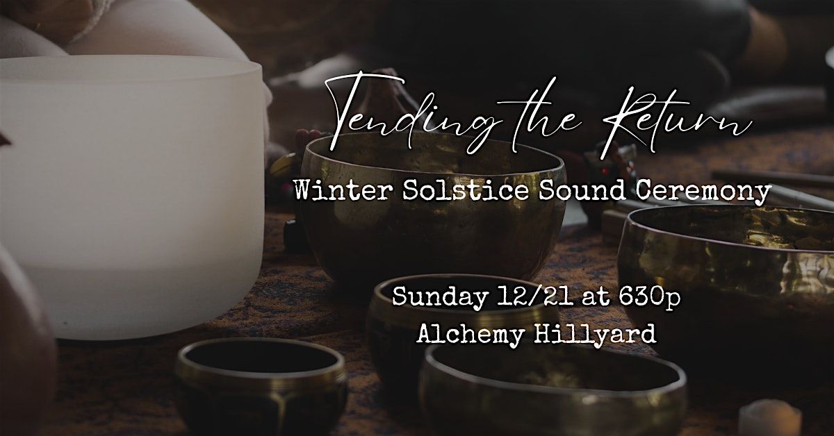 Tending the Return: Winter Solstice Sound Ceremony