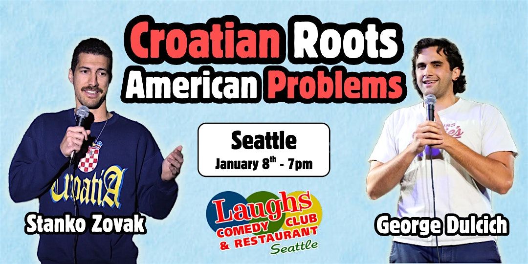 Croatian Roots, American Problems Standup Comedy show - January 8th