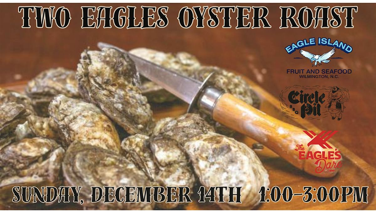 Two Eagle Oyster Roast at The Eagles Dare with Circle Pit BBQ
