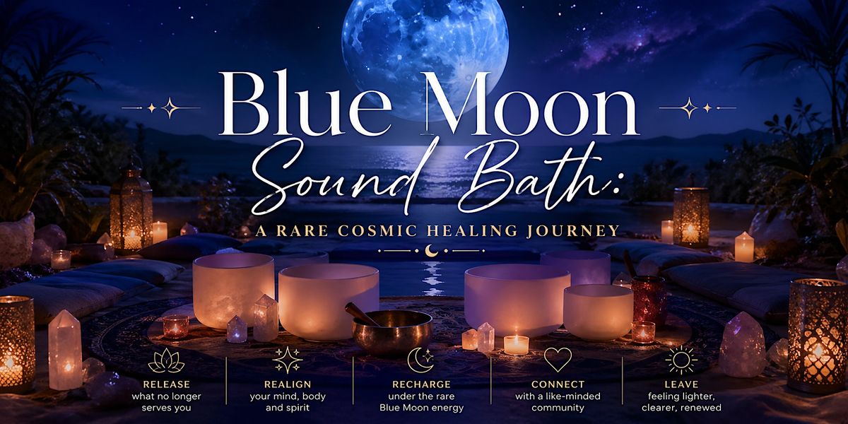 Blue Moon Sound Bath: A Rare Cosmic Healing Journey