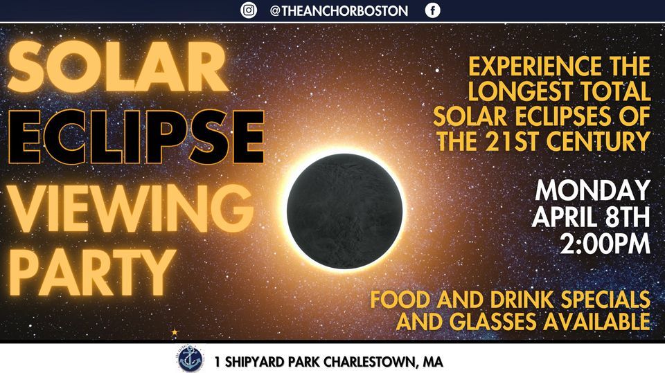 Solar Eclipse Viewing Party The Anchor Boston April 8, 2024