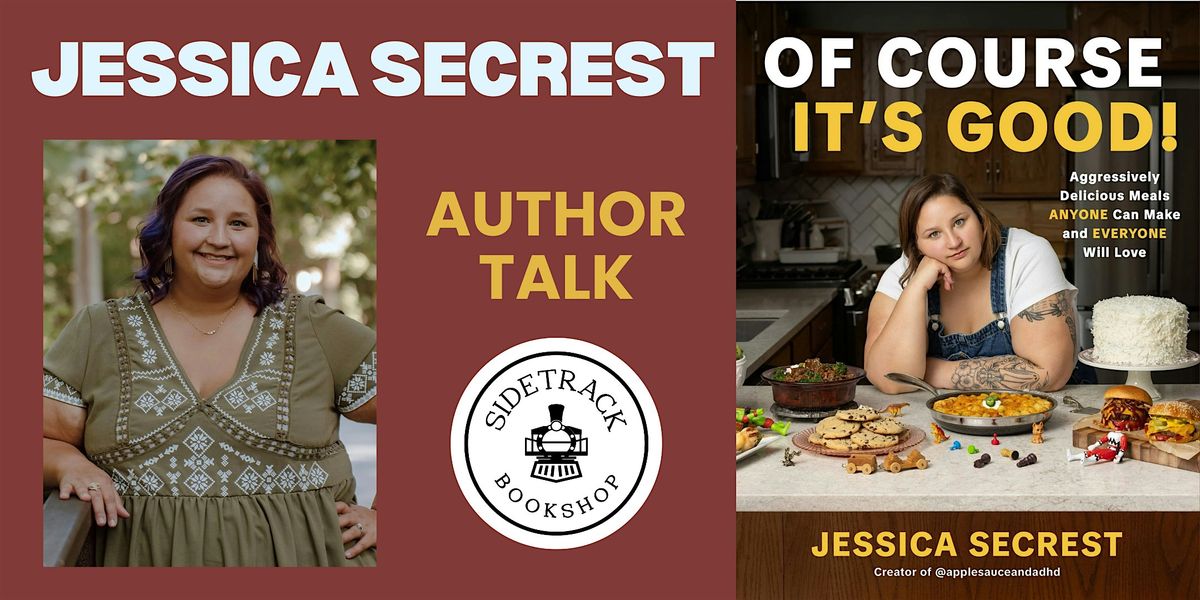 Jessica Secrest | OF COURSE IT'S GOOD | Presented by Sidetrack Bookshop