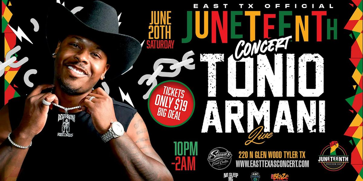 Official EAST TEXAS Juneteenth Concert & Celebration with TONIO ARMANI