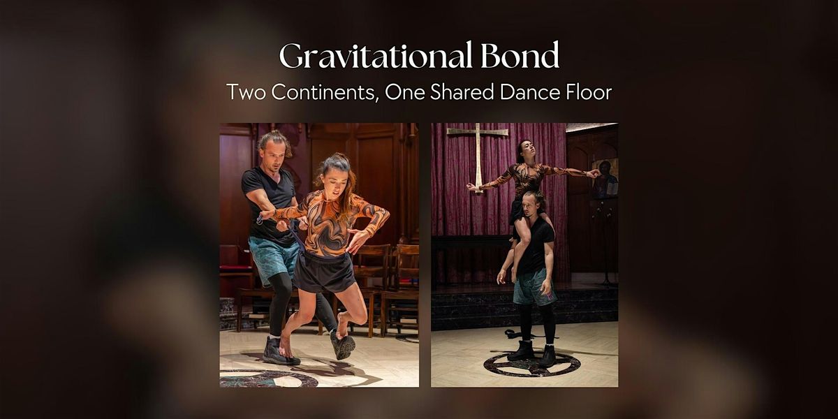 Gravitational Bond - Two Continents, One Shared Dance Floor
