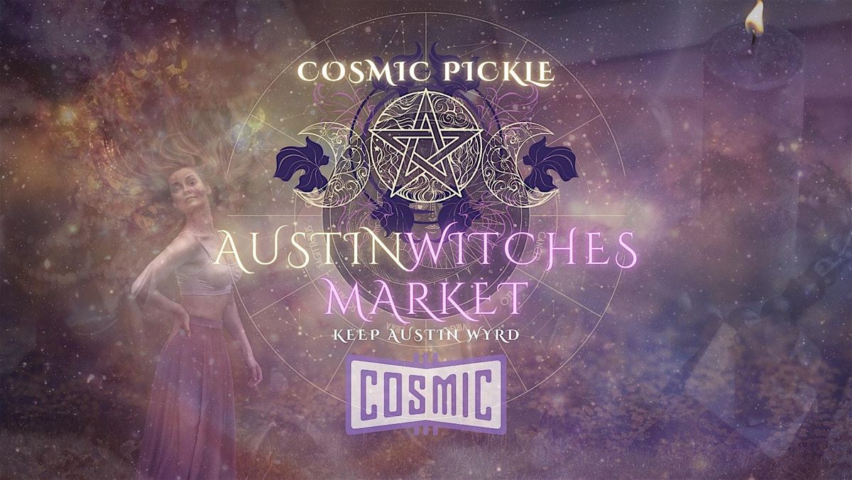 Austin Witches Market @ Cosmic Pickle Rd! \u2728 Dec. 6