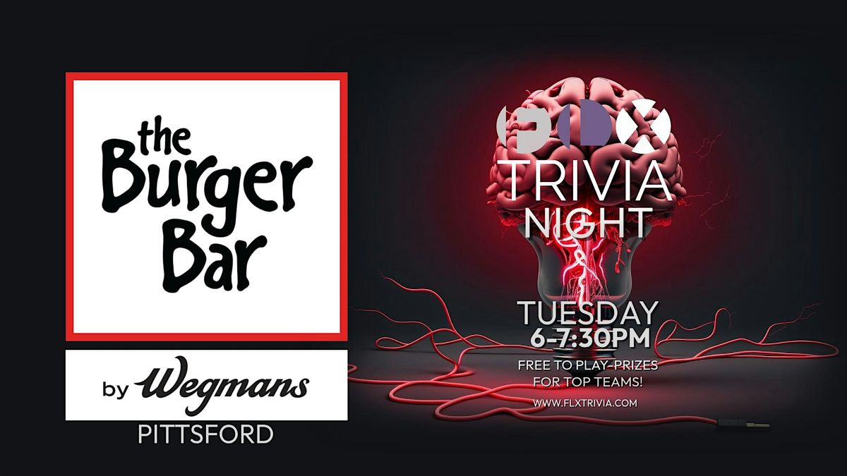 Pittsford Trivia Night at The Burger Bar by Wegmans \u2014 FLX Trivia (Free to P