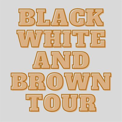 Black White and Brown Tour