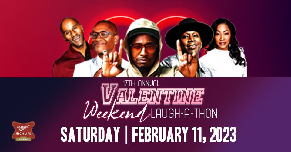 17th Annual Valentine Weekend LaughaThon at Miller High Life Theatre