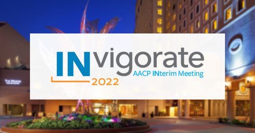 INvigorate 2022, the AACP INterim Meeting