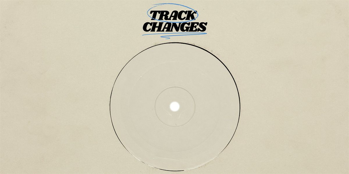 Track Changes: Devin Kelly & Grady Chambers