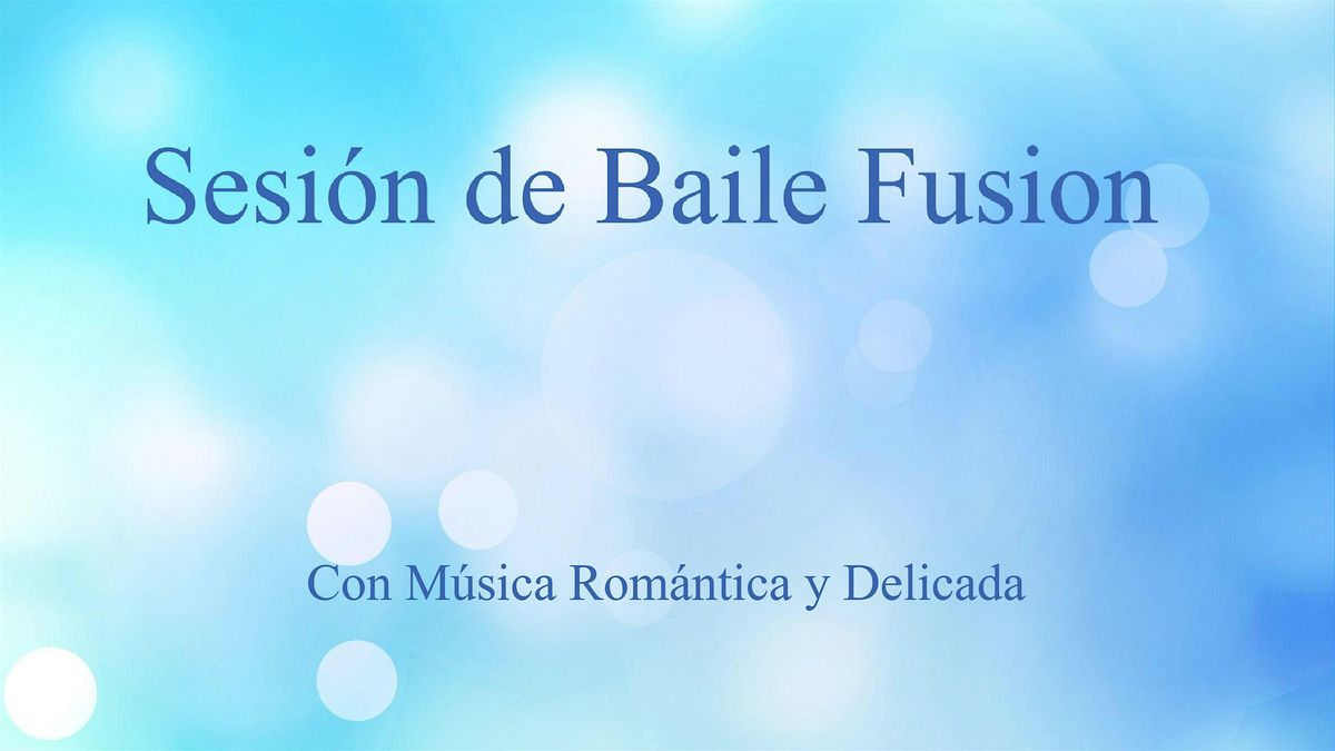 Sesi\u00f3n de Baile Fusion con m\u00fasica Rom\u00e1ntica y Delicada