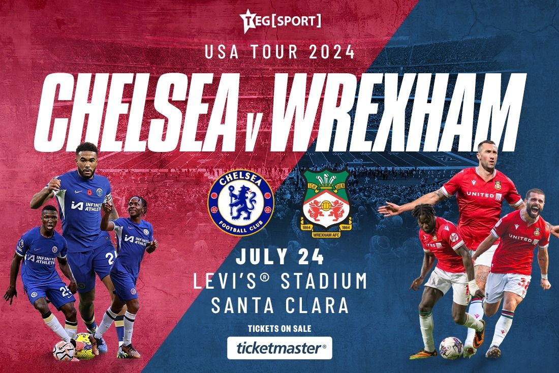 Chelsea vs Wrexham | Levis Stadium, Santa Clara, CA | July 23, 2024