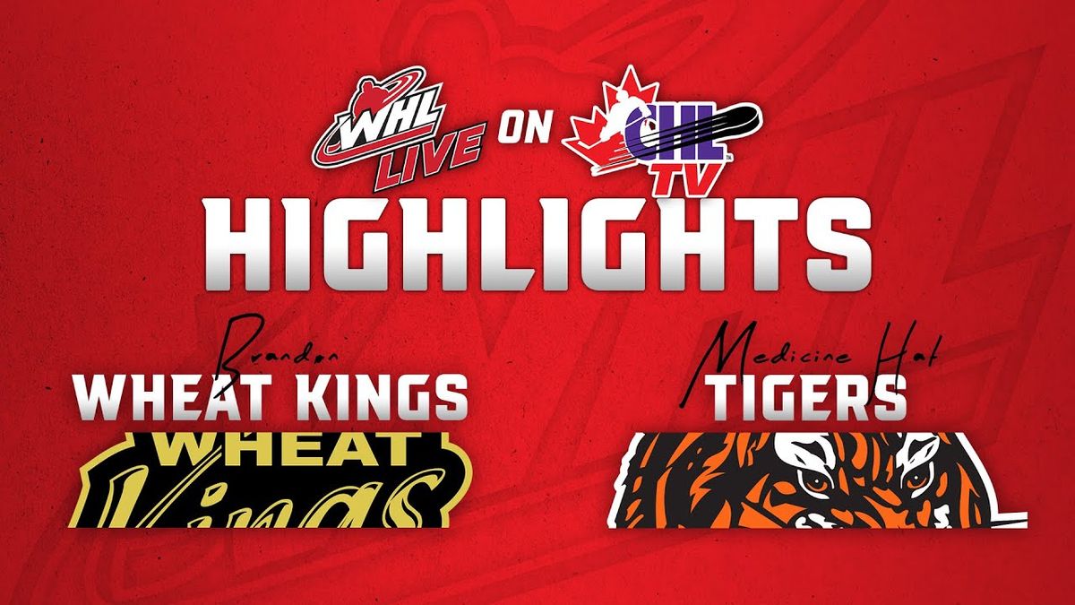 Brandon Wheat Kings vs. Medicine Hat Tigers
