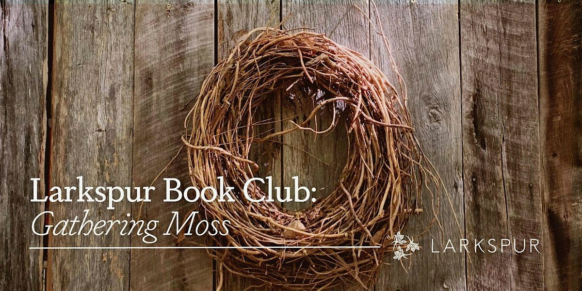 Larkspur Book Club: Gathering Moss