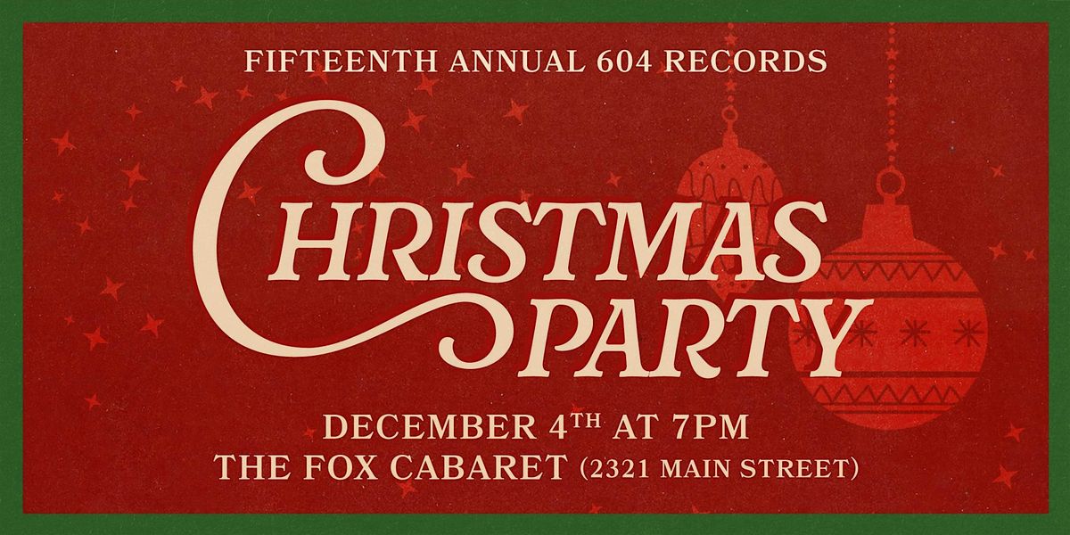15th Annual 604 Records Christmas Party