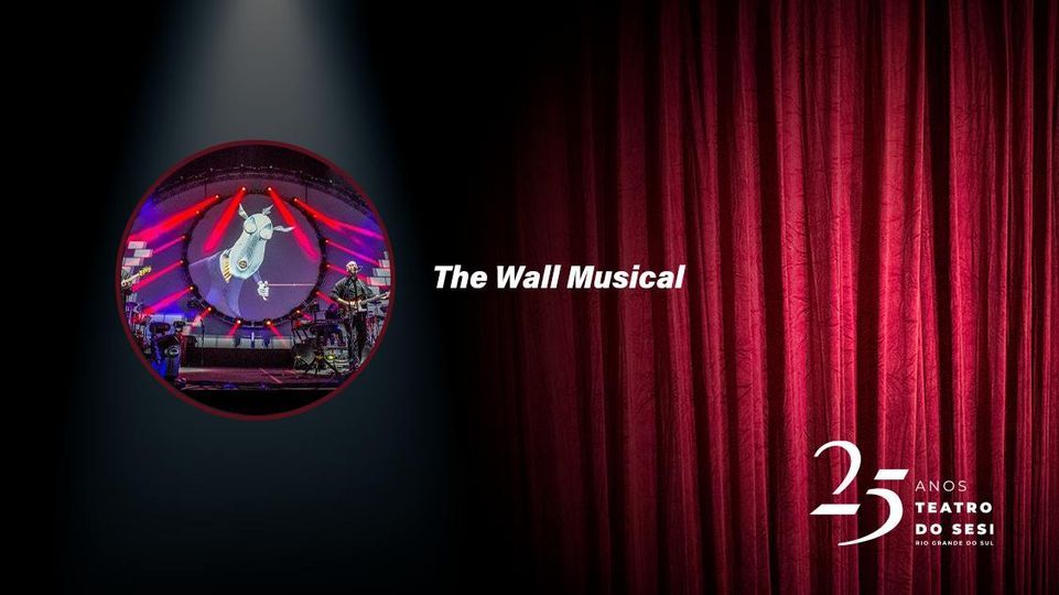 Teatro do Sesi 25 Anos: "The Wall Musical" (Inglaterra) | Porto Alegre\/RS